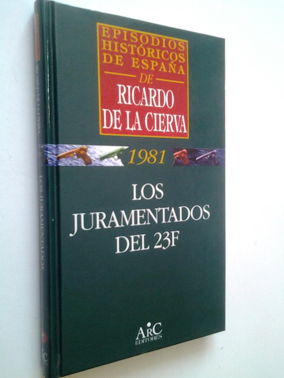 Los juramentos del 23F (Episodios históricos de España. 1981) - Ricardo de la Cierva