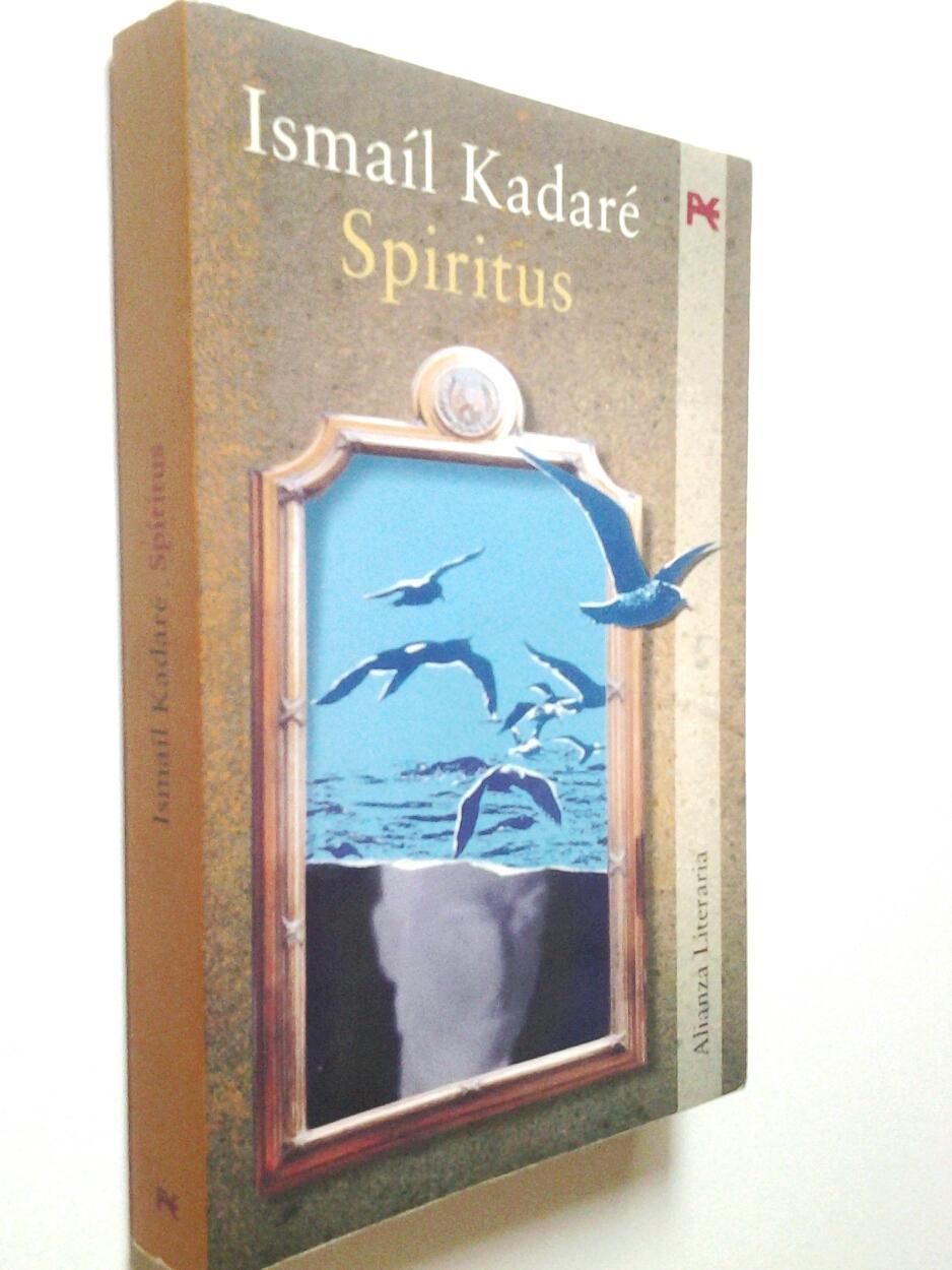 Spiritus. Novela con caos, revelación y vestigios - Ismaíl Kadaré