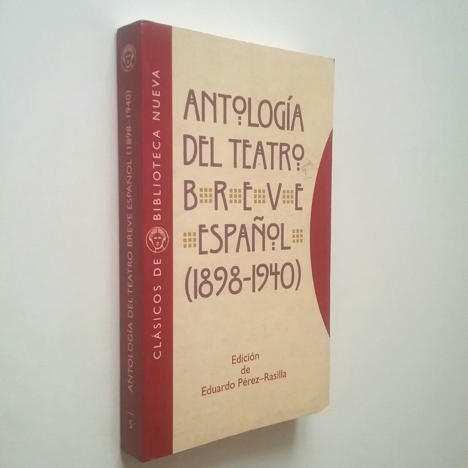 Antología del teatro breve español (1898-1940) - AA.VV. Unamuno, Azorín, Valle-Inclán, Muñoz Seca, Benavente, Aub et al. (Edición de Eduardo Pérez-Rasilla)