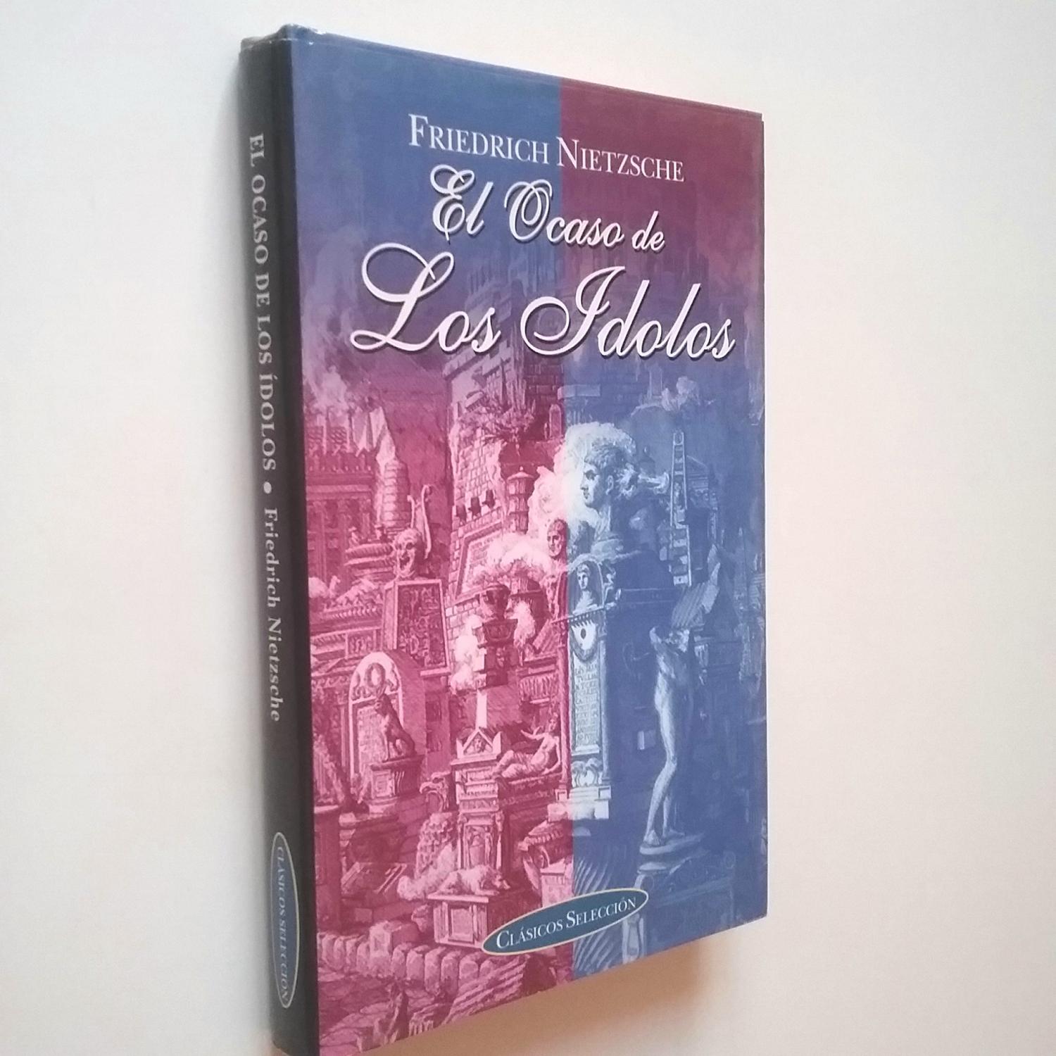 Cómo se filosofa a martillazos ( El crepusculo de los idolos) (Spanish Edition)