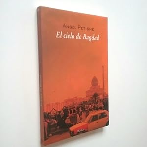 El cielo de Bagdad. Diario y poemas del viaje a Iraq (Primera edición)