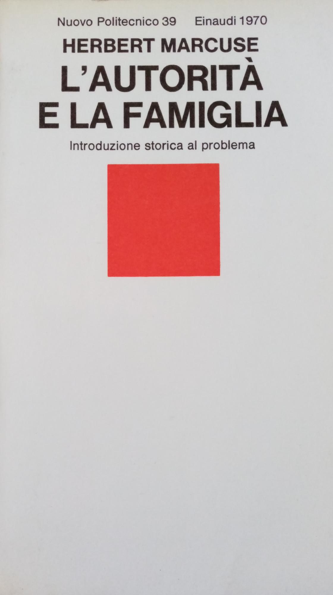 L' AUTORITA' E LA FAMIGLIA - MARCUSE HERBERT