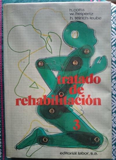 Tratado de rehabilitación. Estudio preventivo, médico, laboral y social. Tomo III. Ginecología - Obstetricia. Pedriatía. Neurología y Psiquiatría. Traducción de la 3.ª edición original por el Dr. Alberto Hidalgo de Caviedes. 146 ilustraciones - COTTA, Horst; HEIPERTZ, Wolfgang. & TEIRICH-LEUBE, Hede