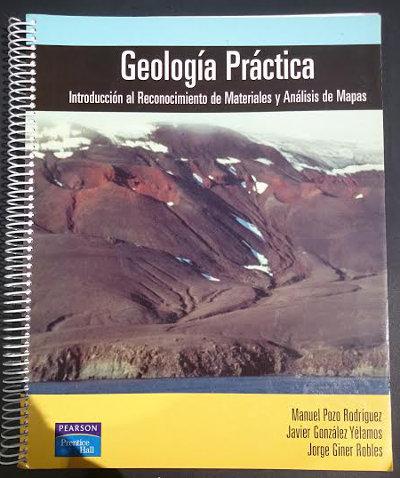 Geología Práctica. Introducción al reconocimiento de materiales y análisis de mapas - POZO RODRÍGUEZ, Manuel; GONZÁLEZ YÉLAMOS, Javier & GINER ROBLES, Jorge