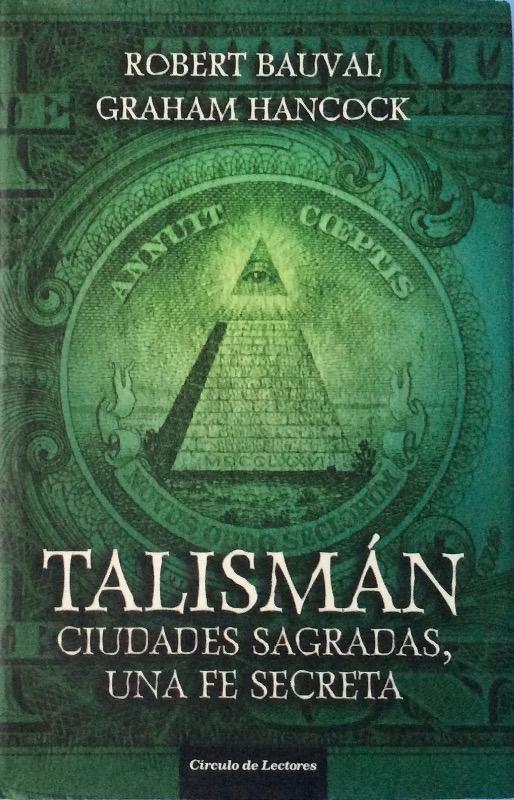 Talismán : ciudades sagradas, una fe secreta - Robert Bauval / Graham Hancock