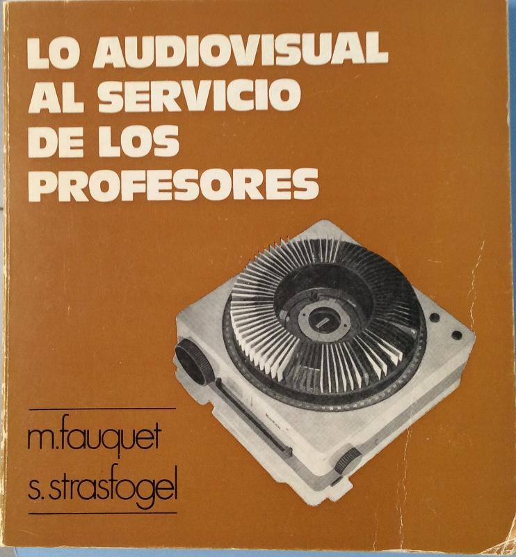 Lo audiovisual al servicio de los profesores - Fauquet, Maurice / Strasfogel, S.