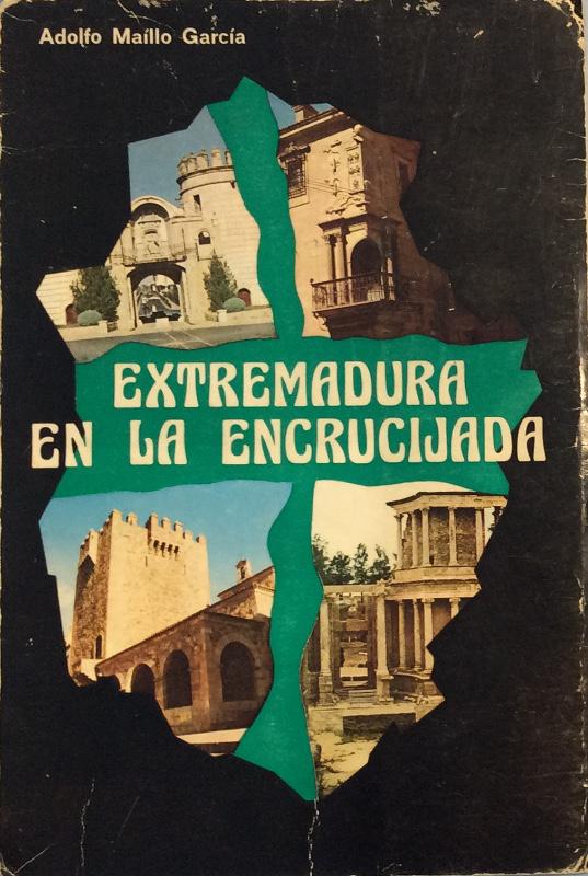 Extremadura en la encrucijada - Adolfo Maíllo García