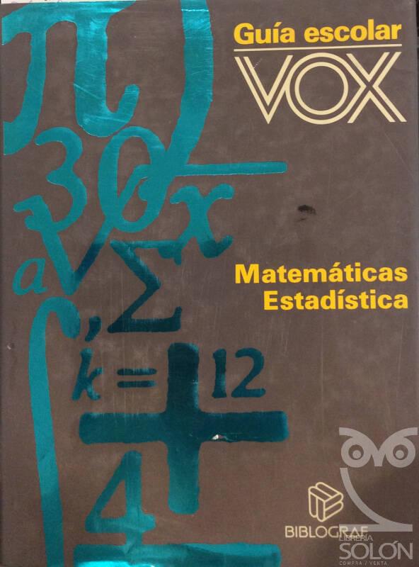 Guía escolar Vox - Matemáticas y Estadística - Aa. Vv.