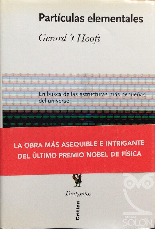 Partículas elementales. En busca de las estructuras más pequeñas del Universo - Hooft, Gerard 't Hooft