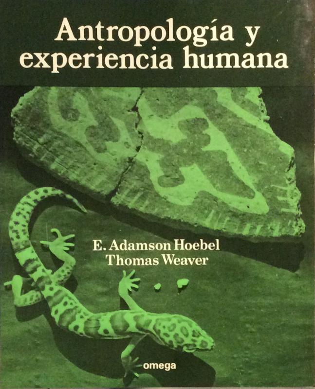 Antropología y experiencia humana - E. Adamsonoebel / Thomas Weaver