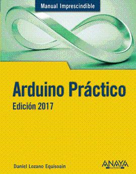 ARDUINO PRÁCTICO EDICIÓN 2017