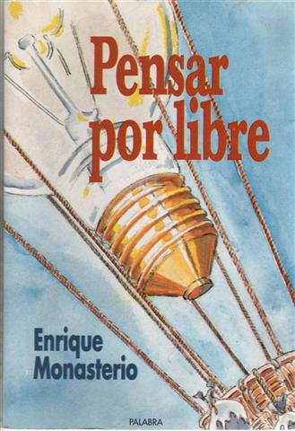 Pensar por libre - Monasterio, Enrique (1941- )