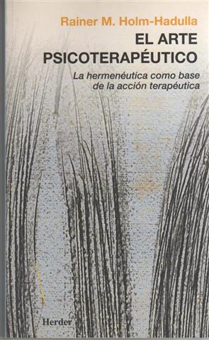 El arte psicoterapéutico: La hermenéutica como base de la acción terapéutica - Holm-Hadulla, Rainer M.