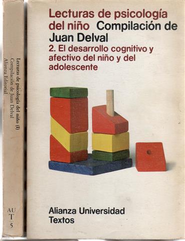 Lecturas de psicología del niño (dos volúmenes) 1. Las teorías los métodos y el desarrollo temprano 2. El desarrollo cognitivo y afectivo del niño y del adolescente
