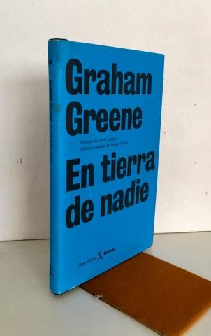 En tierra de nadie - GREENE, Graham. Bonilla, Juan (1966-) tr.Prologo de David Lodge. Edición y epílogo de James Sexton.