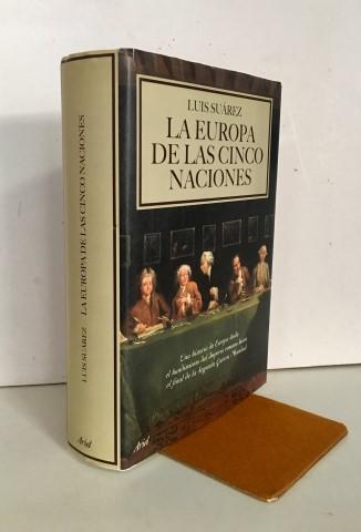 La Europa de las cinco naciones. Una historia de Europa desde el hundimiento del Imperio Romano hasta el final de la Segunda Guerra Mundial. - Suárez Fernández, Luis (1924-)