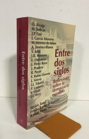 Entre dos siglos.Reflexiones sobre la democracia española - VV.AA. Tusell, Javier.Lamo de Espinosa, E. Pardo, Rafael.(Eds y textos). Alzaga Villaamil, Óscar (1942-).Fusí,J.P. Juliá, Santos.García Añoveros,J.etc