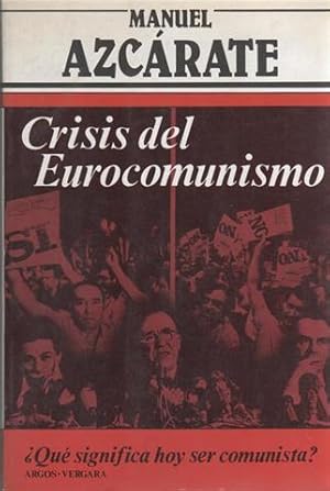 Crisis del eurocomunismo. ? Que significa hoy ser comunista?