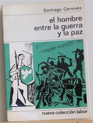 EL HOMBRE ENTRE LA GUERRA Y LA PAZ