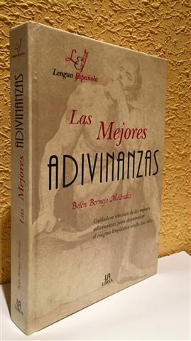 Las mejores adivinanzas. Cuidadosa selección de las mejores adivinanzas para desentrañar el enigm...