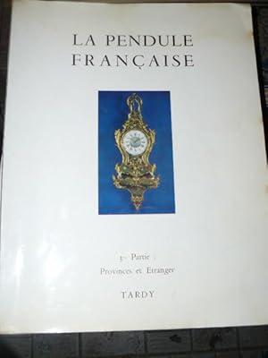 La pendule francaise des origines à nos jours.