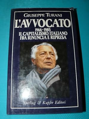 L'avvocato. 1966-1985. Il capitalismo italiano fra rinuncia e ripresa