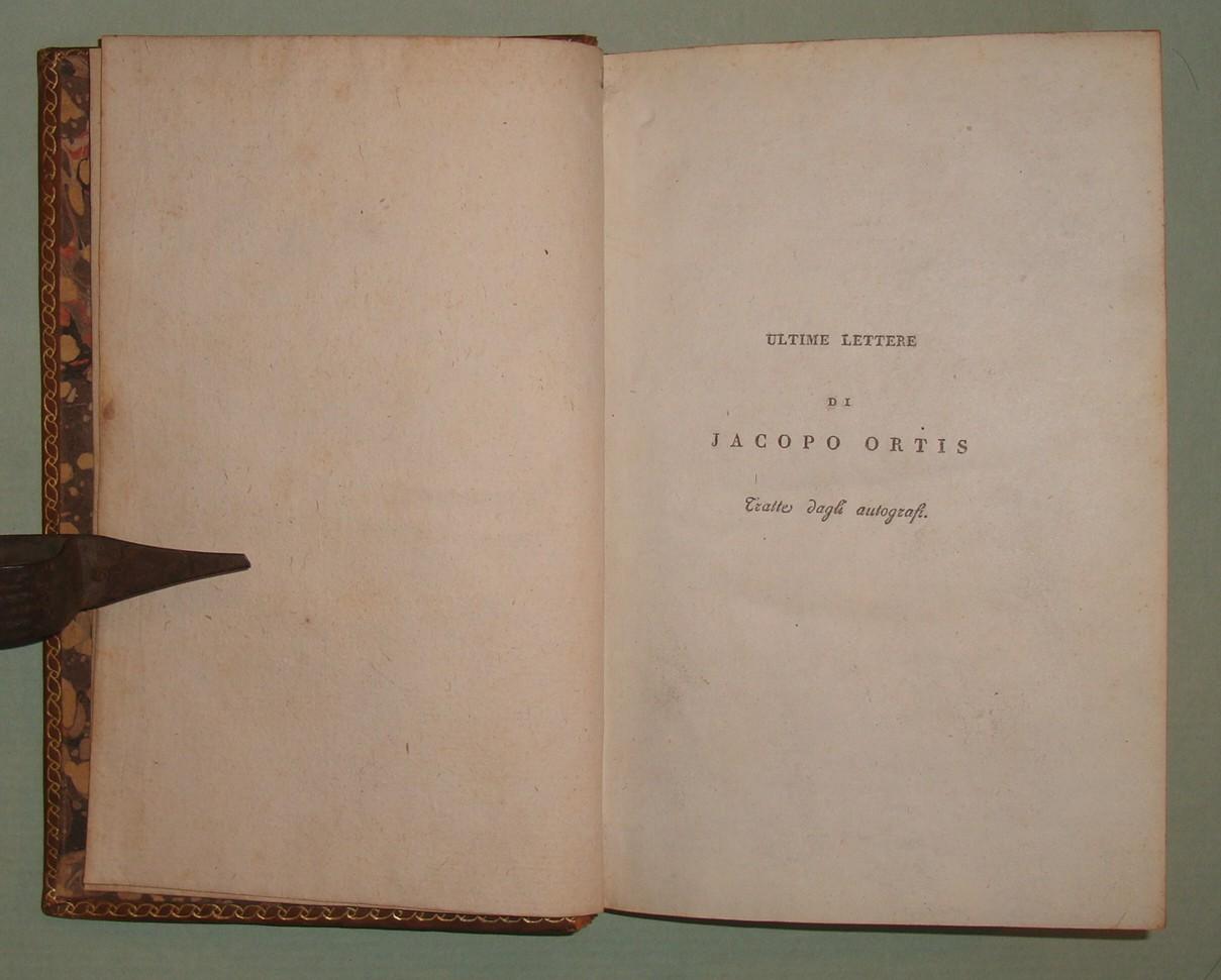 Ultime lettere di Jacopo Ortis tratte dagli autografi.