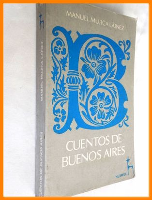 Cuentos De Buenos Aires Manuel Mujica Lainez Manuel Mujica Láinez