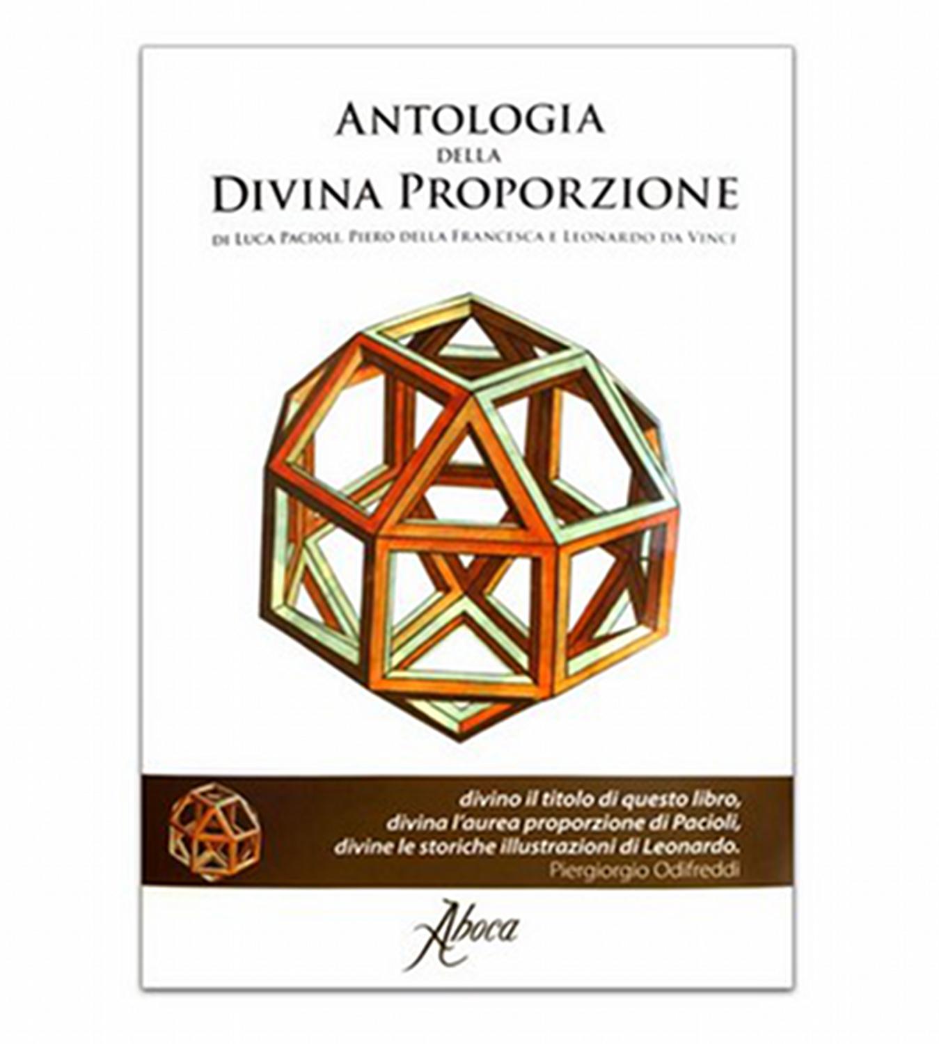 Antologia della divina proporzione di Luca Pacioli, Piero della Francesca e Leonardo da Vinci