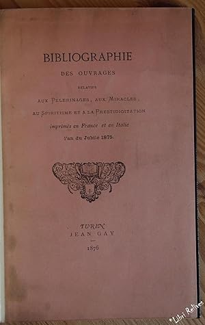 Bibliographie des ouvrages relatifs aux pèlerinages, aux miracles, au spiritisme et à la prestidi...