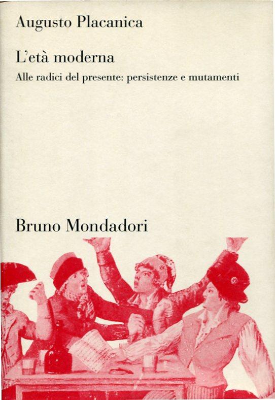 L'età moderna - Alle radici del presente: persistenze e mutamenti - Augusto Placanica