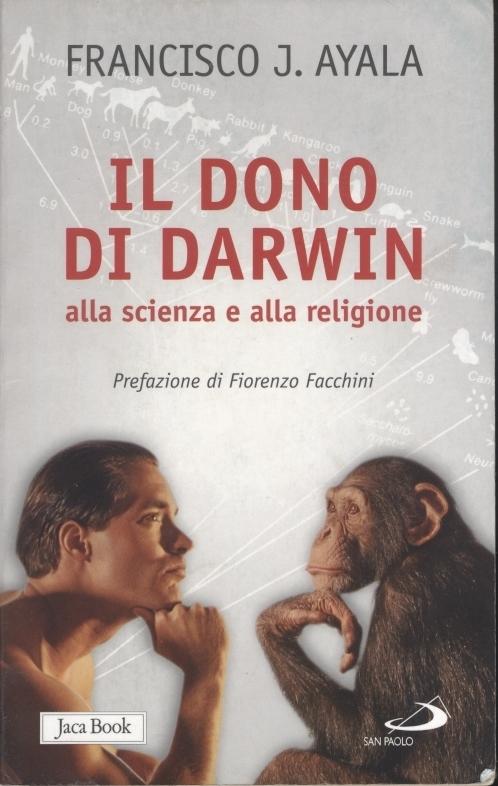 IL DONO DI DARWIN ALLA SCIENZA E ALLA RELIGIONE - Francisco J. Ayala