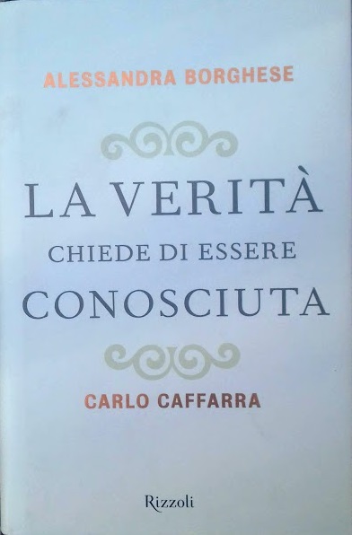 La verità chiede di essere conosciuta - Alessandra Borghese - Carlo Caffarra