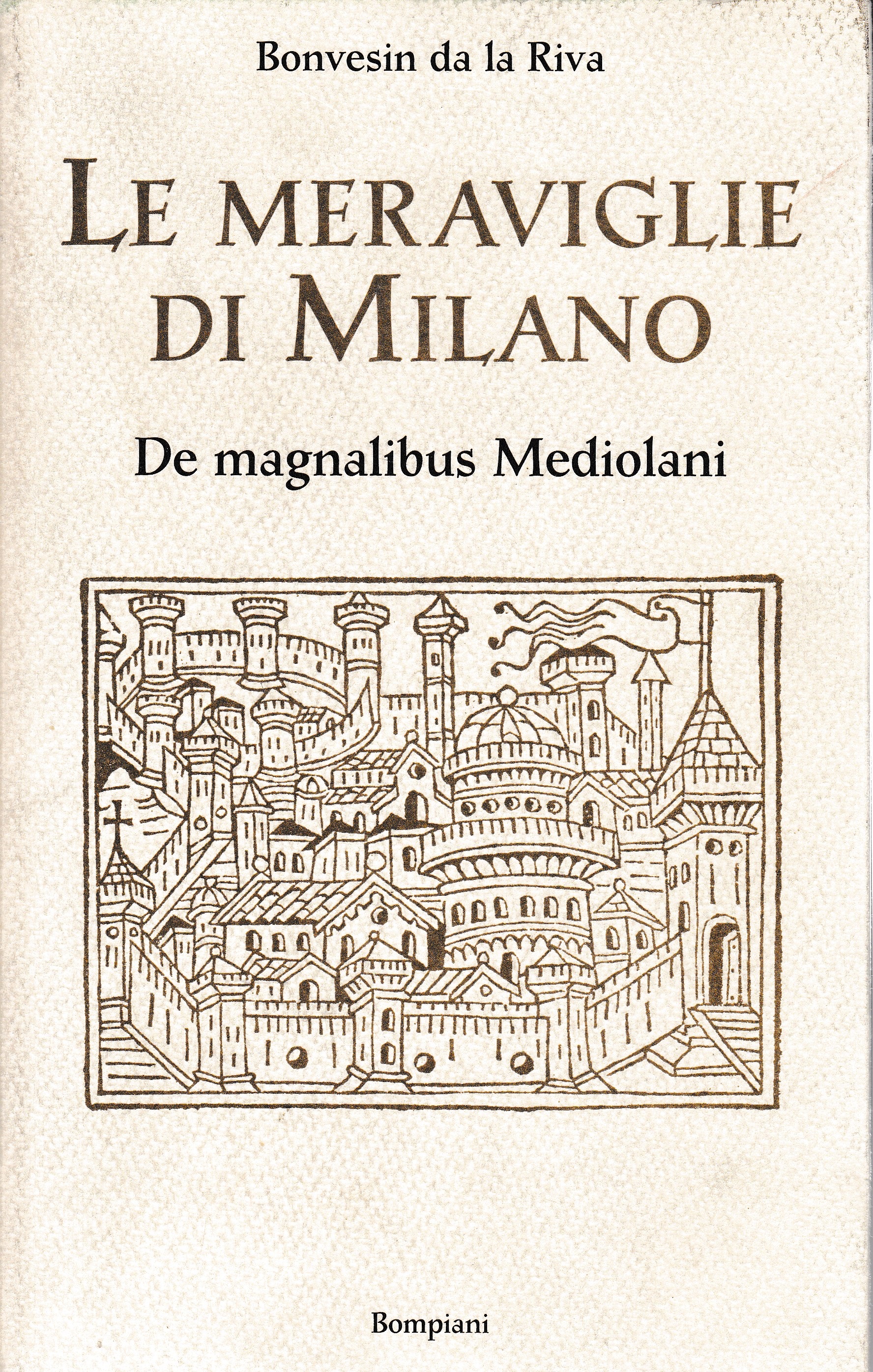 Le meraviglie di Milano. De magnalibus Mediolani - Bonvesin da la Riva