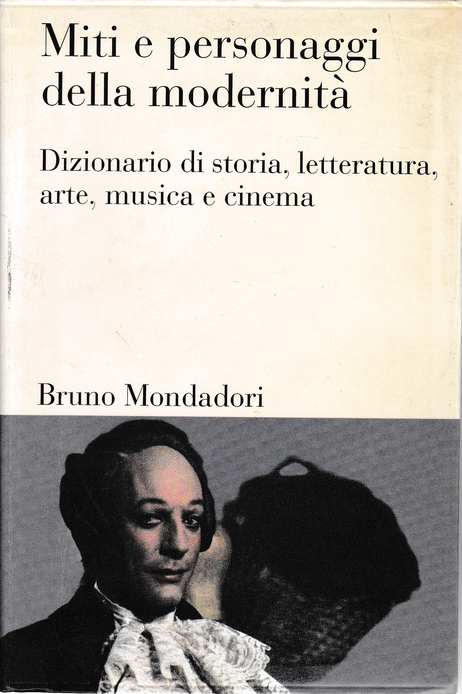 Miti e personaggidella modernità. Dizionario di storia, letteratura, arte, musica e cinema - L. Stapper - P. Altena - M. Uyen