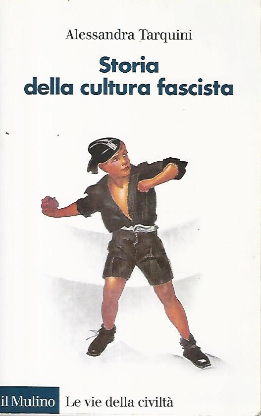 Storia della cultura fascista - Alessandra Tarquini
