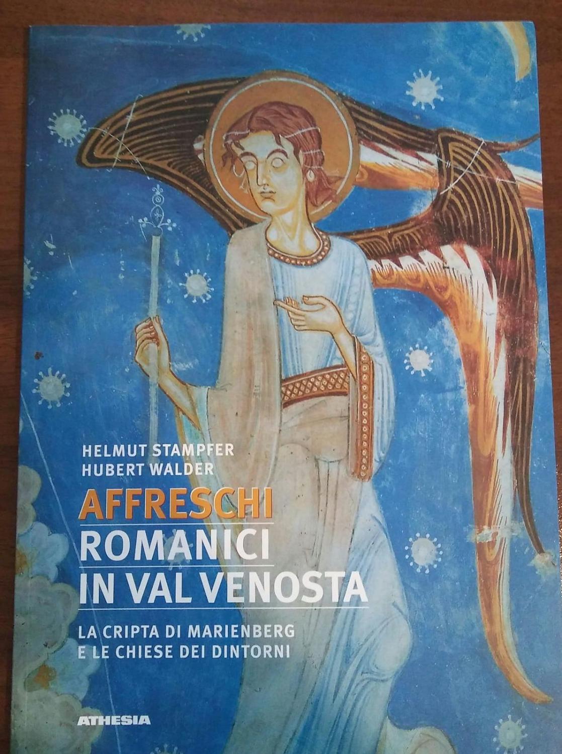 Affreschi romanici in Val Venosta - Helmut Stampfer Hubert Walder