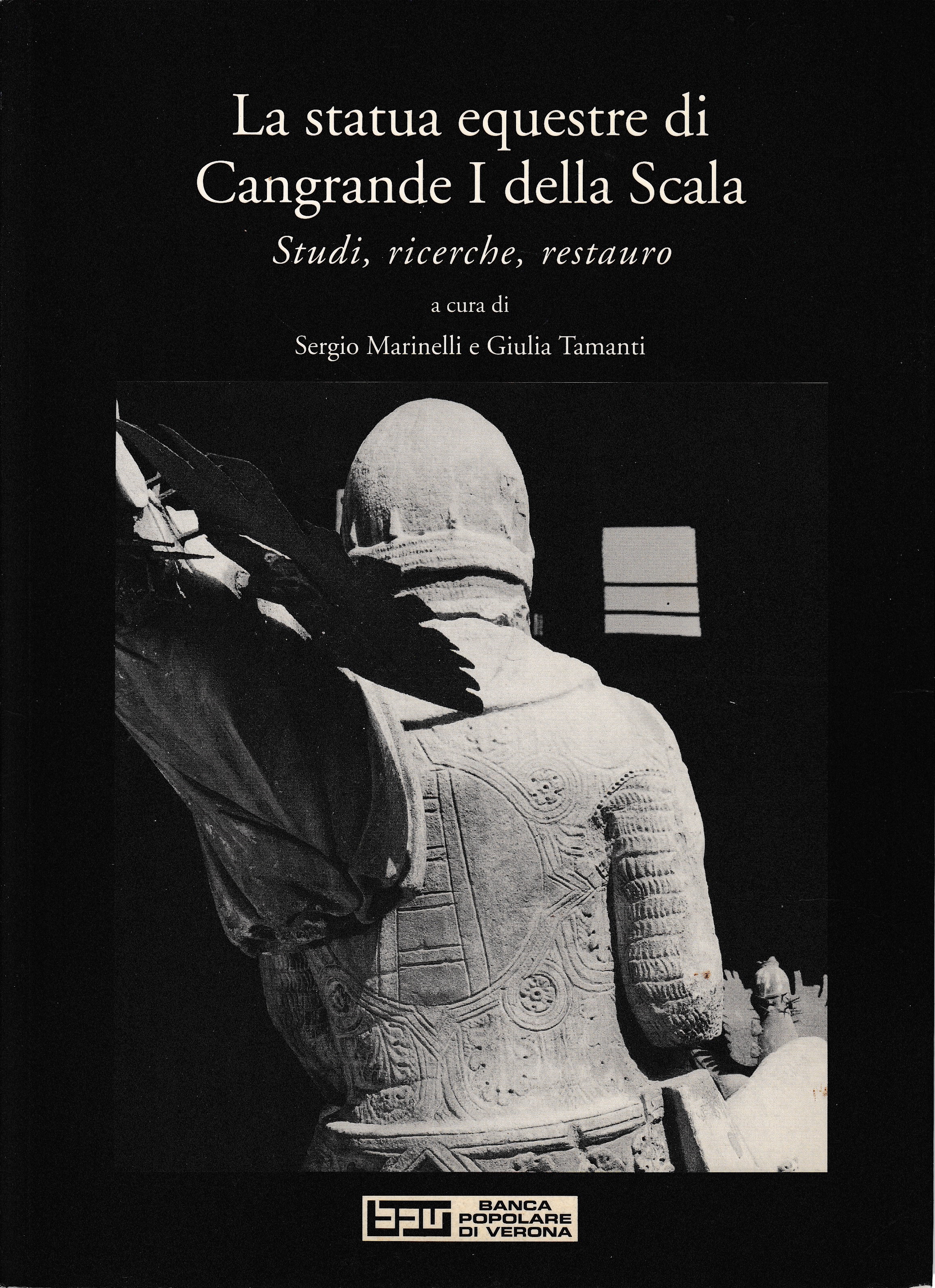 La statua equestre di Cangrande I della Scala. Studi, ricerche, restauro - a cura di S. Marinelli e G. Tamanti