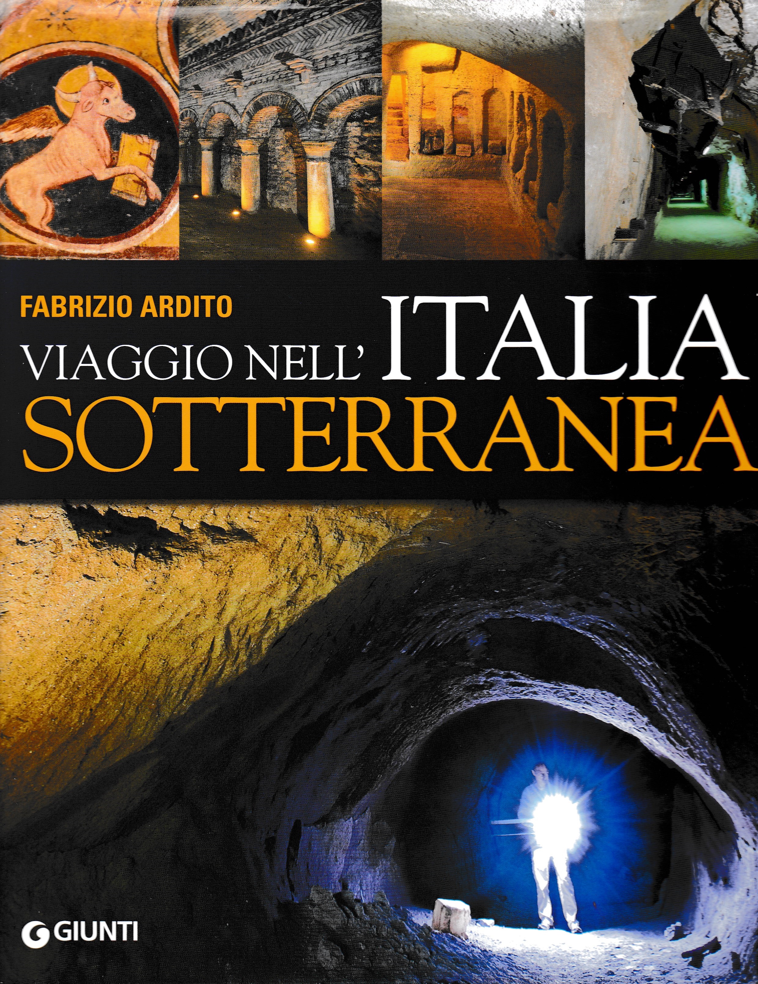 Viaggio nell'Italia sotterranea. Ediz. illustrata - Fabrizio Ardito