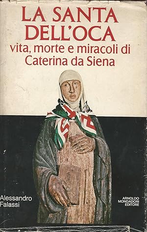 LA SANTA DELL'OCA. VITA, MORTE E MIRACOLI DI CATERINA DA SIENA