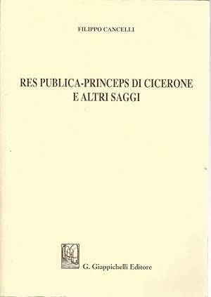 RES PUBLICA - PRINCEPS DI CICERONE E ALTRI SAGGI