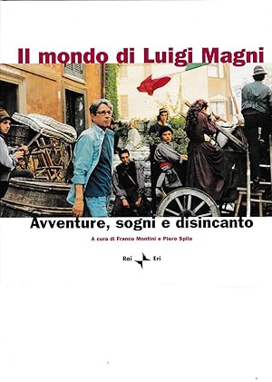 Il mondo di Luigi Magni. Avventure, sogni e disincanto