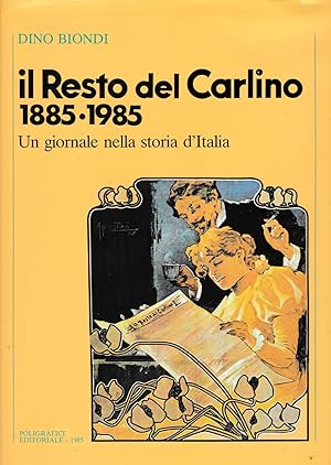 Il Resto del Carlino 1885 - 1985. Un giornale nella storia d'Italia