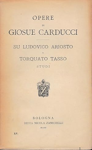 Opere di Giosue Carducci. Su Ludovico Ariosto e Torquato Tasso. Studi