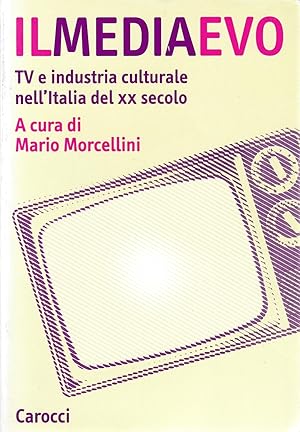 Il mediaevo. TV e industria culturale nell'Italia del XX secolo