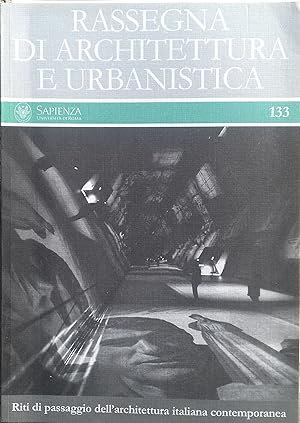 Rassegna di Architettura e Urbanistica. n.133 - Riti di passaggio dell'architettura italiana cont...