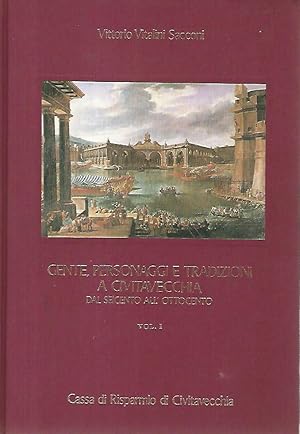 Gente,personaggi e tradizioni a Civitavecchia dal seicento all'ottocento. Vol. 1-2