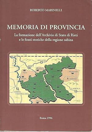 Memorie di provincia. La formazione dell'Archivio di Stato di Rieti e le fonti storiche della reg...