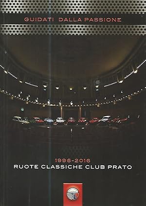 Guidati dalla passione. 1996-2016 ruote classiche club Prato