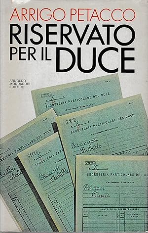Riservato per il Duce. I segreti del regime conservati nell'archivio personale di Mussolini.